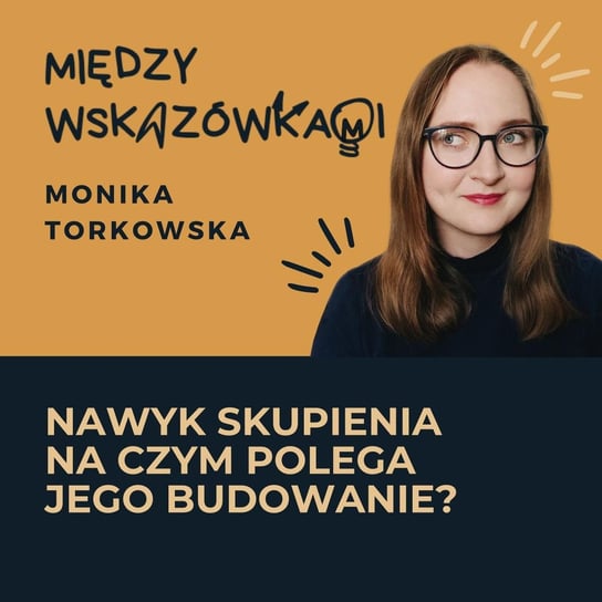#42 Nawyk skupienia - Między wskazówkami - podcast Torkowska Monika