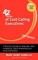 42 Rules of Cold Calling Executives (2nd Edition) Vanella Mari Anne