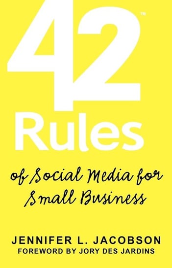 42 Rules of Social Media for Small Business Jacobson Jennifer L.