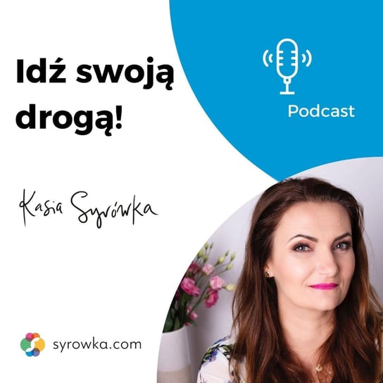 #42 U mnie: Rebranding syrowka.com - Idź Swoją Drogą - podcast Syrówka Kasia