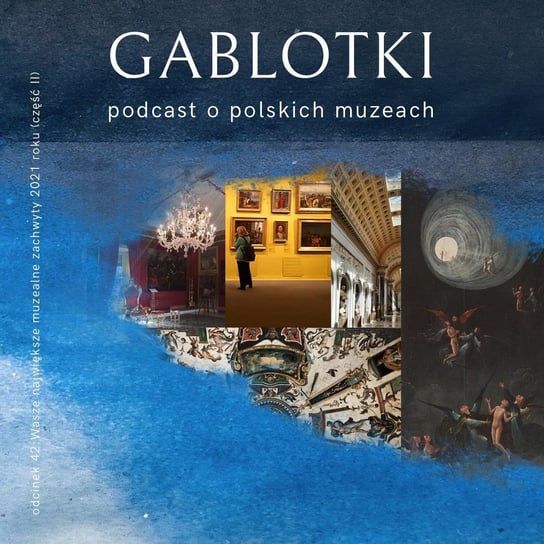 #42 Wasze największe muzealne zachwyty 2021 (część II) - Gablotki - podcast Kliks Martyna