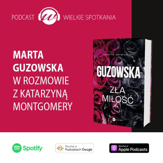#42 Wielkie Spotkania - Marta Guzowska - Wielkie spotkania - podcast Montgomery Katarzyna