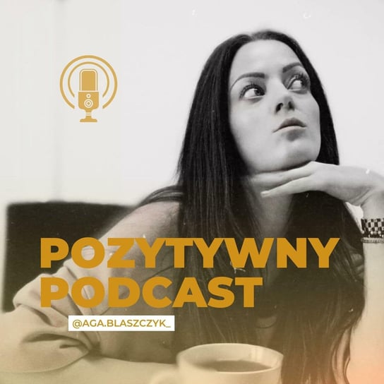 #42 Zdecyduj się działać - POZYTYWNY PODCAST - podcast Błaszczyk Agnieszka