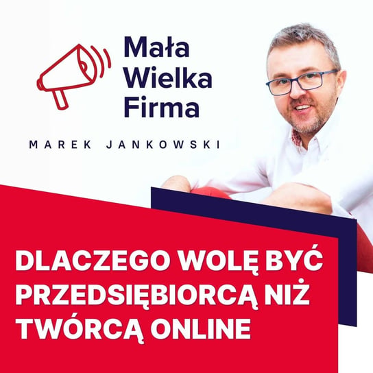 #423 Dlaczego nie chcę już być twórcą internetowym - Mała Wielka Firma - podcast - audiobook Jankowski Marek