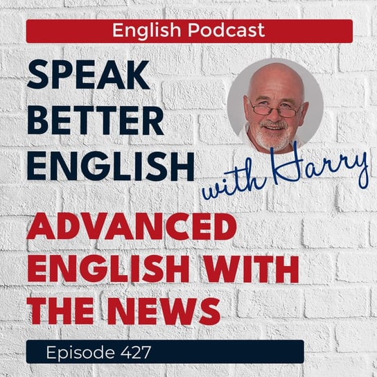 #427 Speak Better English with Harry - Speak Better English (with Harry) - podcast Cassidy Harry