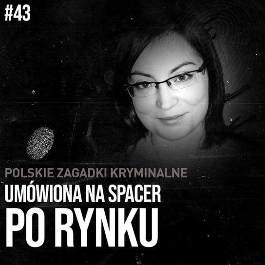 #43 Agnieszka Miedziak - umówiona na spacer po rynku Wyjaśnić-Niewyjaśnione Paweł