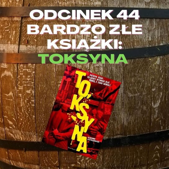 #43 Bardzo złe książki: Toksyna [+18] - Samiec beta - podcast - audiobook Mateusz Płocha, Szymon Żurawski