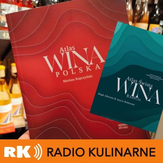 #43 Bookcast - Atlas Świata Wina & Atlas Wina Polska. Goście Wiesław Polakiewicz (Akademia Wina) i Mariusz Kapczyński (Vinisfera) - Radio Kulinarne - podcast Dutkiewicz Wilczyński