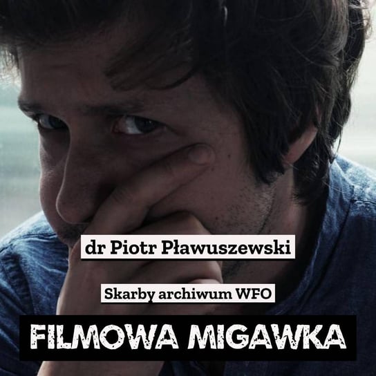 #43 Dlaczego archiwum Wytwórni Filmów Oświatowych w Łodzi stanowi ewenement na skale Polski? - Filmowa Migawka - podcast Opracowanie zbiorowe