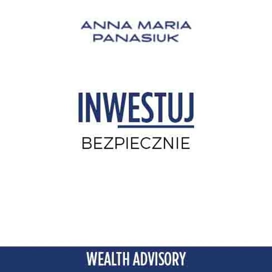 #43 Jak inwestować bezpiecznie – 3 wehikuły do zarządzania majątkiem - Wealth Advisory - Anna Maria Panasiuk - podcast Panasiuk Anna Maria