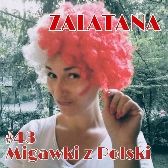 #43 Migawki z Polski - Zalatana - podcast Memon Karolina