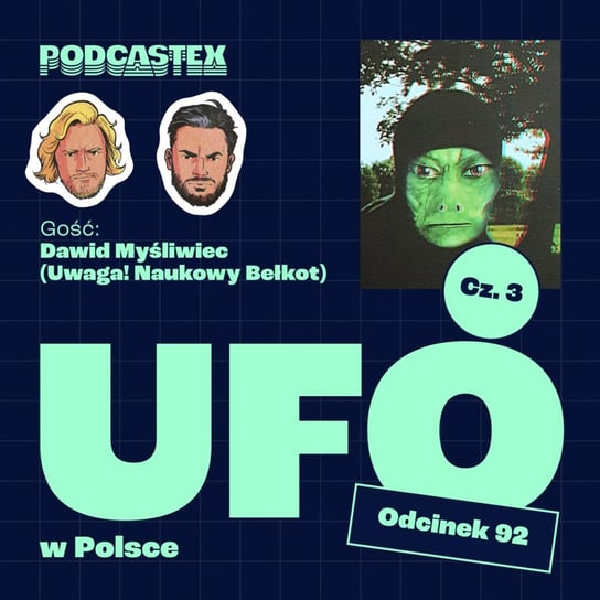 #43 ODCINEK 92: UFO, część 3 - kosmici w Polsce (gościnnie: Uwaga! Naukowy Bełkot) Przybyszewski Bartek, Witkowski Mateusz