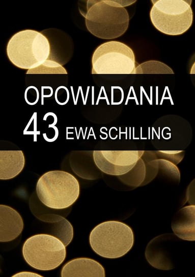43 opowiadania Schilling Ewa