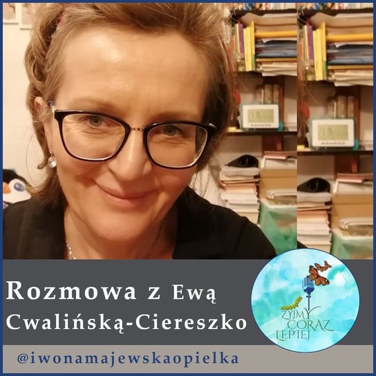 #437 Ewa Cwalińska-Ciereszko - Żyjmy Coraz Lepiej - podcast Kniat Tomek, Majewska-Opiełka Iwona