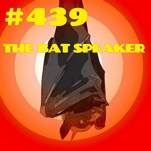 #439 THE BAT SPEAKER