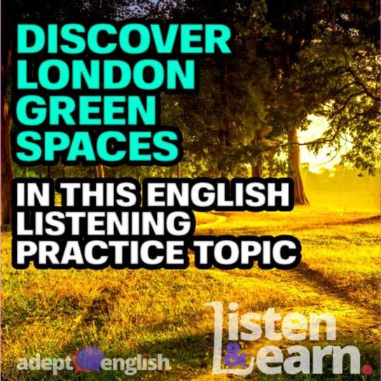 #439 Discover London Green Spaces In This English Listening Practice Topic Opracowanie zbiorowe