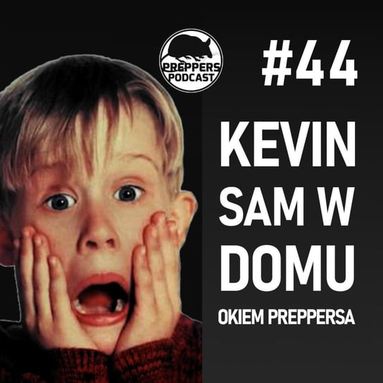 #44 Kevin sam w domu okiem preppersa - Preppers podcast Adamiak Bartosz