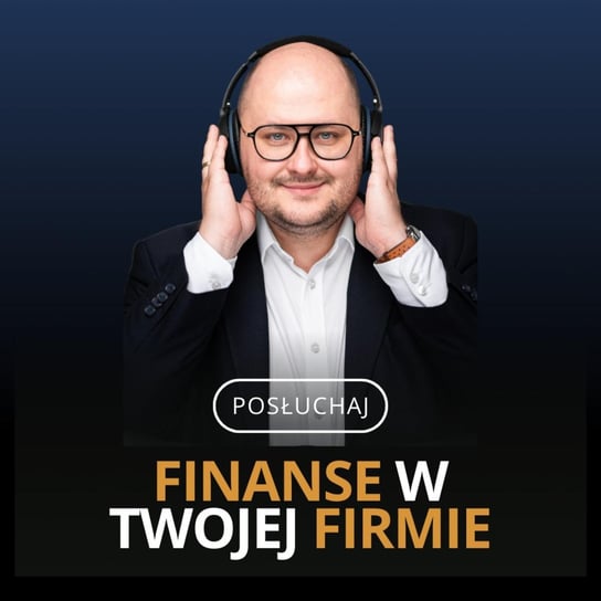 #44 Kto jest odpowiedzialny za zarządzanie finansami w Twojej firmie? | Seria Ekspercka 2023 (#1) - Finanse w Twojej Firmie - podcast - audiobook Wojciech Plona