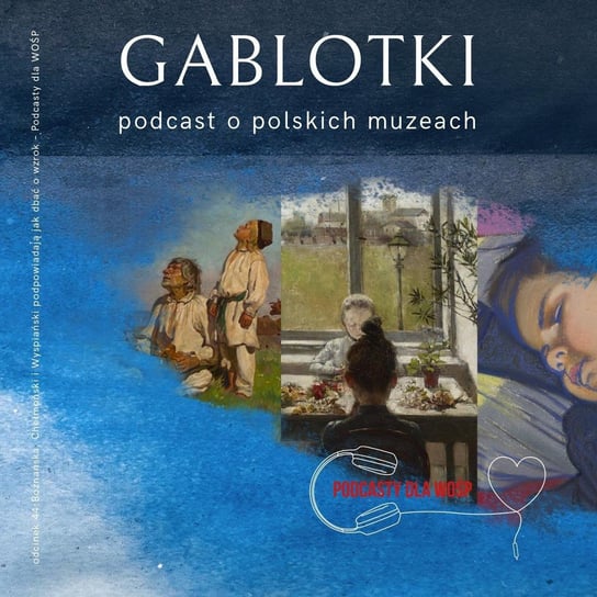 #44 Odcinek specjalny - Boznańska, Chełmoński i Wyspiański podpowiadają jak dbać o wzrok – Podcasty dla WOŚP - Gablotki - podcast Kliks Martyna