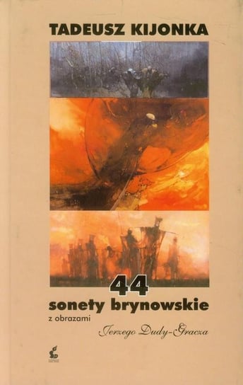 44 sonety brynowskie z obrazami Jerzego Dudy-Gracz Kijonka Tadeusz