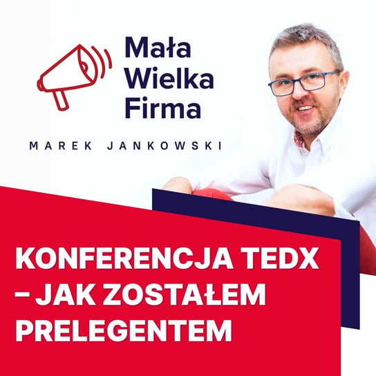 #440 Wystąpiłem na TEDx – czy było warto? - Mała Wielka Firma - podcast - audiobook Jankowski Marek