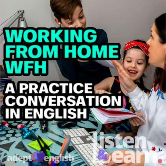 #442 Working From Home WFH A Practice Conversation In English Opracowanie zbiorowe