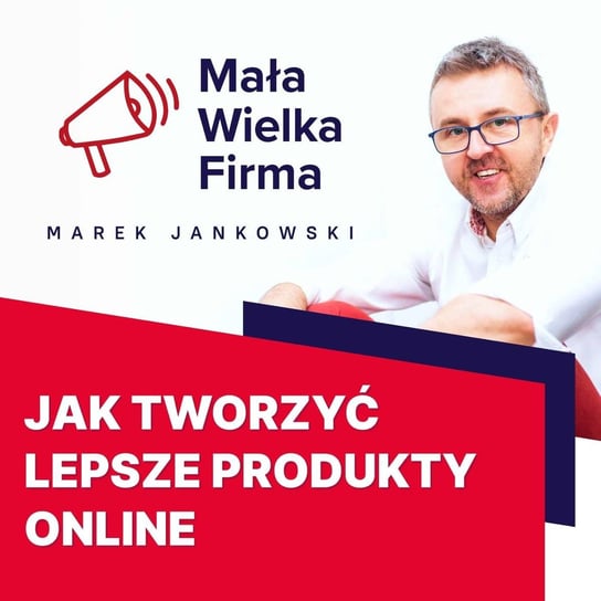 #446 Jak wykorzystuję opinie klientów, aby tworzyć lepsze produkty - Mała Wielka Firma - podcast Jankowski Marek