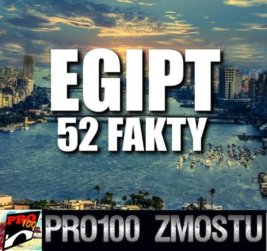 #45 Egipt – 52 fakty - Pro100 Zmostu - podcast Sobolewski Michał