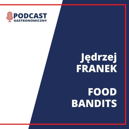 #45 Jędrzej Franek - Food Bandits - Podcast gastronomiczny - podcast Głomski Sławomir