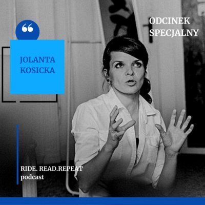 #45 Język zaczyna się w stopie. Jolanta Kosicka - Ride. Read. Repeat - podcast Szewczyk Izabella