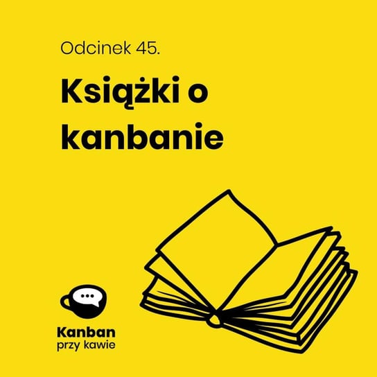 #45 Książki o Kanbanie - Kanban przy kawie - podcast Orszewski Radosław