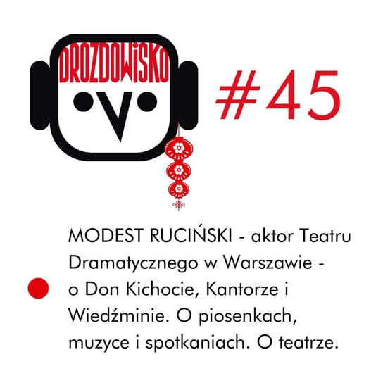 #45 Modest Ruciński - Drozdowisko - podcast Drozda Teresa