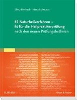 45 Naturheilverfahren - fit für die Heilpraktikerprüfung nach den neuen Prüfungsleitlinien Bierbach Elvira, Lohmann-Dahlem Maria
