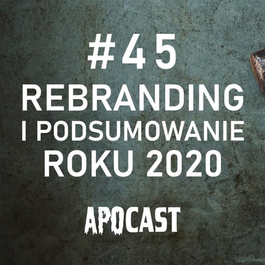 #45 Rebranding i podsumowanie roku 2020 - Preppers podcast - podcast Adamiak Bartosz