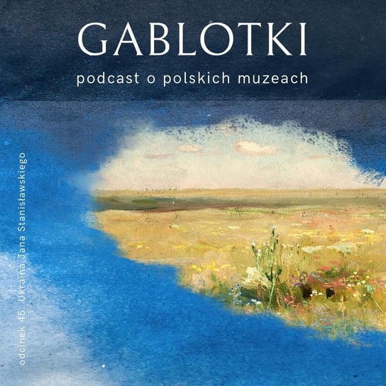 #45 Ukraina Jana Stanisławskiego - Gablotki - podcast Kliks Martyna