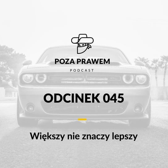 #45 Większy nie znaczy lepszy - Poza prawem - podcast - audiobook Rajkow-Krzywicki Jerzy, Kwiatkowski Szymon