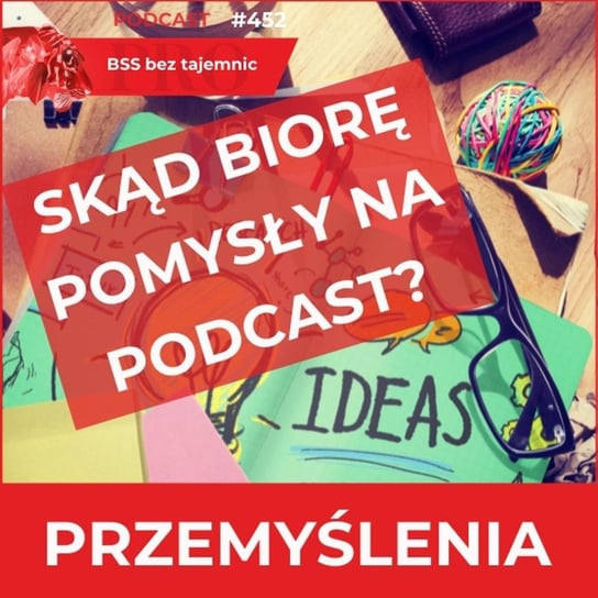 #452 PODCAST - źródła tematów i inspiracje do kolejnych odcinków - BSS bez tajemnic - podcast - audiobook Doktór Wiktor