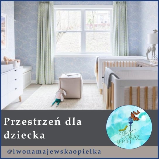 #452 Przestrzeń dla dziecka - Żyjmy Coraz Lepiej - podcast Kniat Tomek, Majewska-Opiełka Iwona