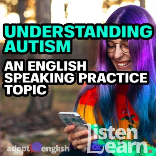 #452 Understanding Autism An English Speaking Practice Topic Opracowanie zbiorowe
