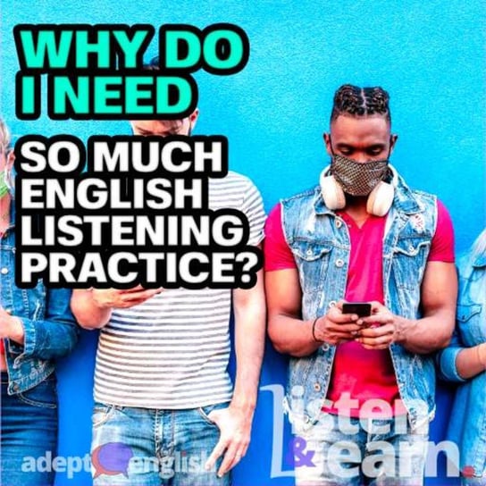 #455 Why Do I Need So Much English Listening Practice Opracowanie zbiorowe