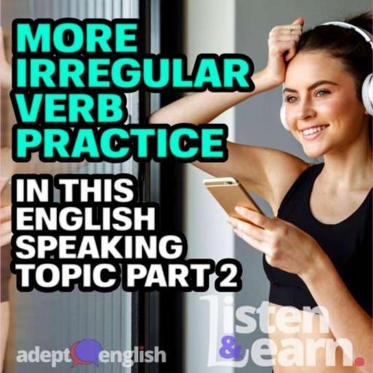 #456 More Irregular Verb Practice In This English Speaking Topic - Part 2 Opracowanie zbiorowe