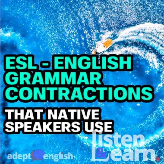 #458 ESL - English Grammar Contractions That Native Speakers Use Opracowanie zbiorowe