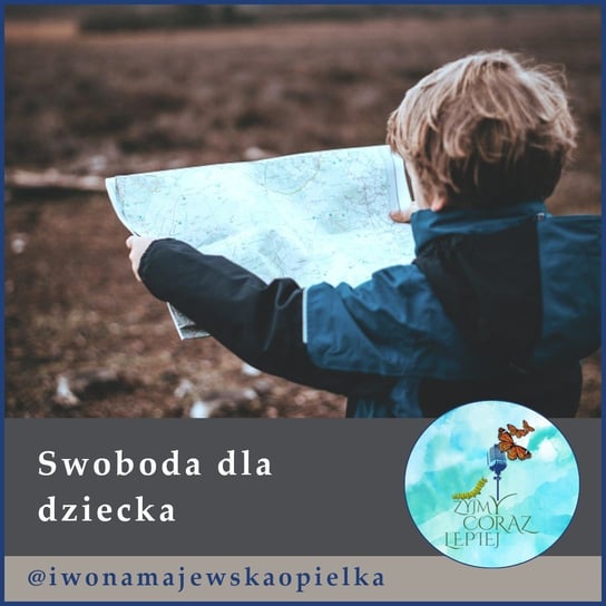 #458 Swoboda dla dziecka - Żyjmy Coraz Lepiej - podcast Kniat Tomek, Majewska-Opiełka Iwona