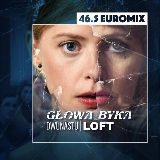 46.5 Euromix - Głowa byka Dwunastu Loft - Transkontynentalny Magazyn Filmowy - podcast Burkowski Darek, Marcinkowski Patryk
