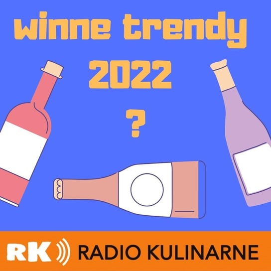 #46 Co będziemy pić czyli winne trendy na 2022. Gość Tomasz Prange-Barczyński - Radio Kulinarne - podcast Dutkiewicz Wilczyński
