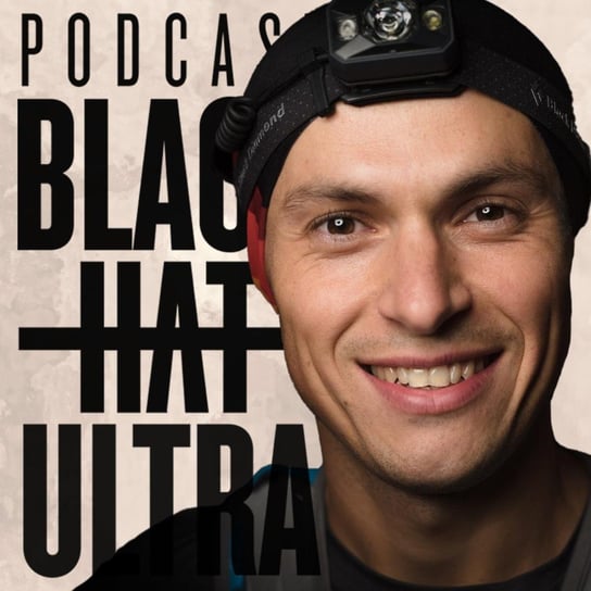 #46 Dominik Grządziel - biegacz górski: serce by chciało stówki. - Black Hat Ultra - podcast Dąbkowski Kamil
