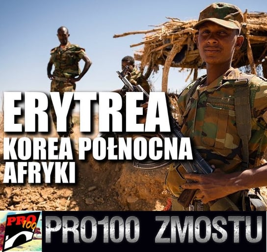 #46 Erytrea – Korea Północna Afryki - Pro100 Zmostu - podcast Sobolewski Michał