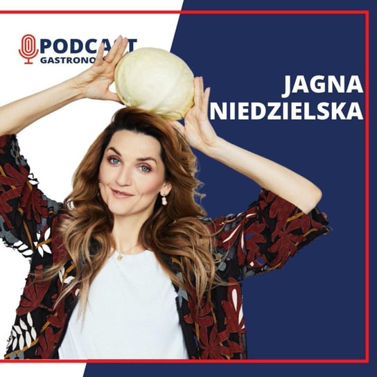 #46 Jagna Niedzielska - Podcast gastronomiczny - podcast Głomski Sławomir