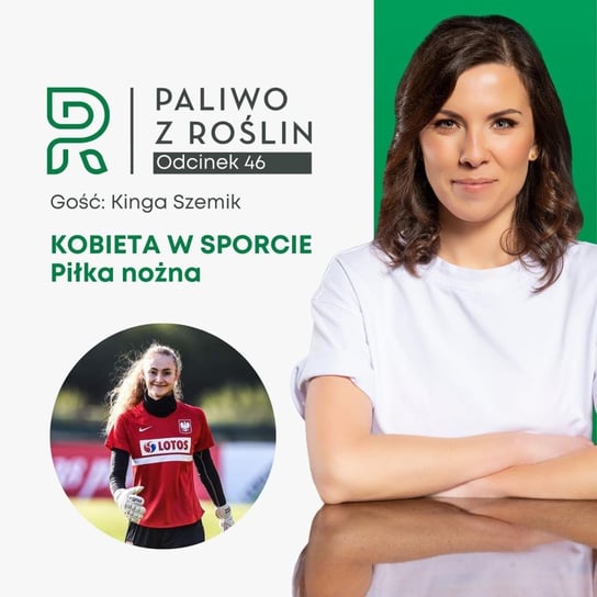 #46 Kobieta w sporcie: Kinga Szemik - piłka nożna - Paliwo z roślin - podcast Maksym Sylwia