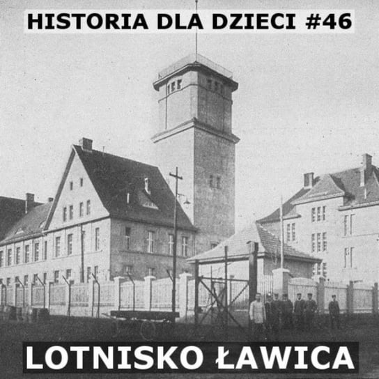 #46 Lotnisko Ławica - Historia Polski dla dzieci - podcast Borowski Piotr